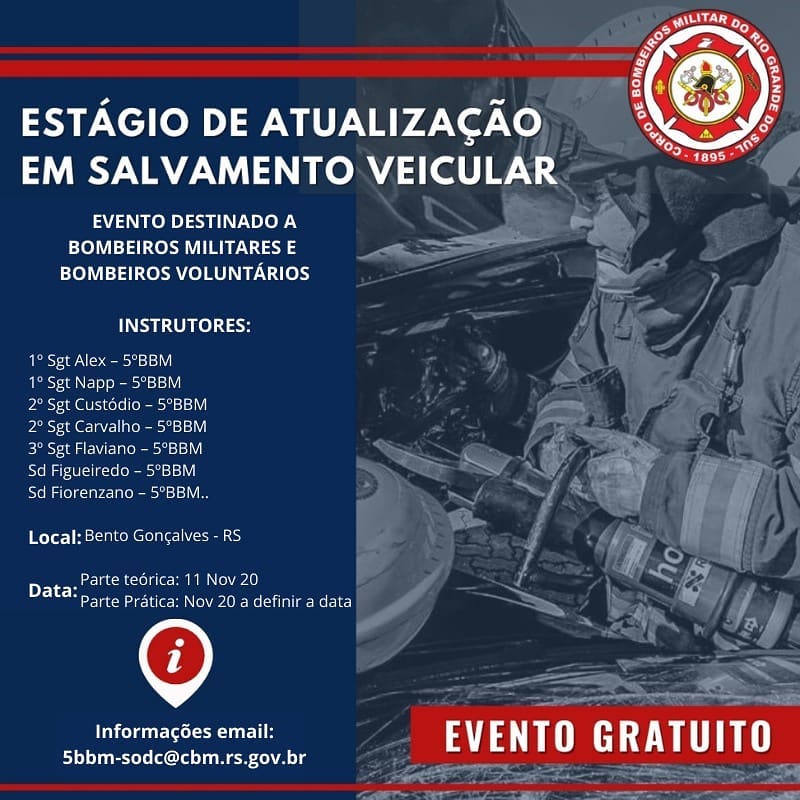 O Corpo de Bombeiros Militar do Rio Grande do Sul - CBMRS – através do 5º Batalhão de Bombeiro Militar, irá realizar Estágio de Atualização em Salvamento Veicular – EASV